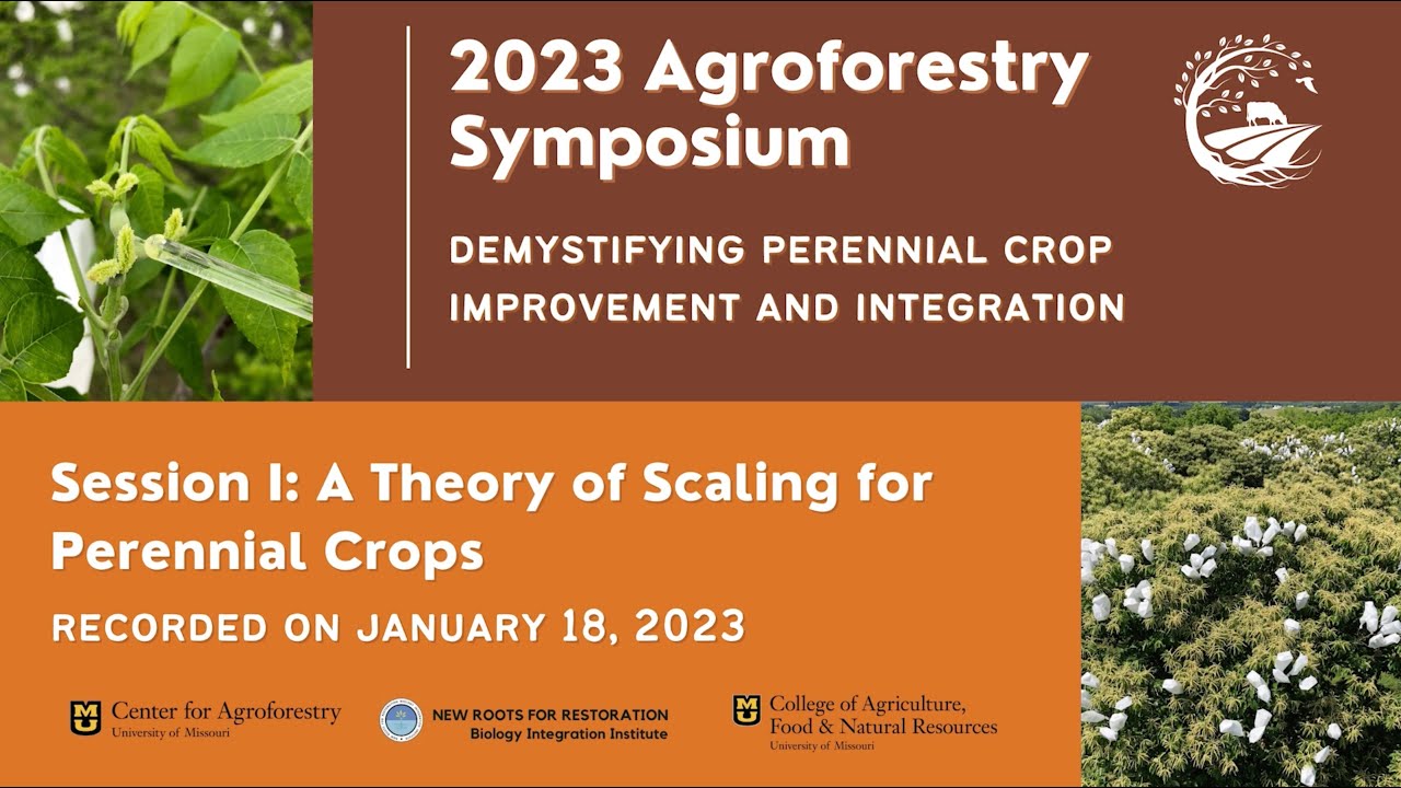 2023 Agroforestry Symposium: A Theory of Scaling Perennial Crops (Session I)