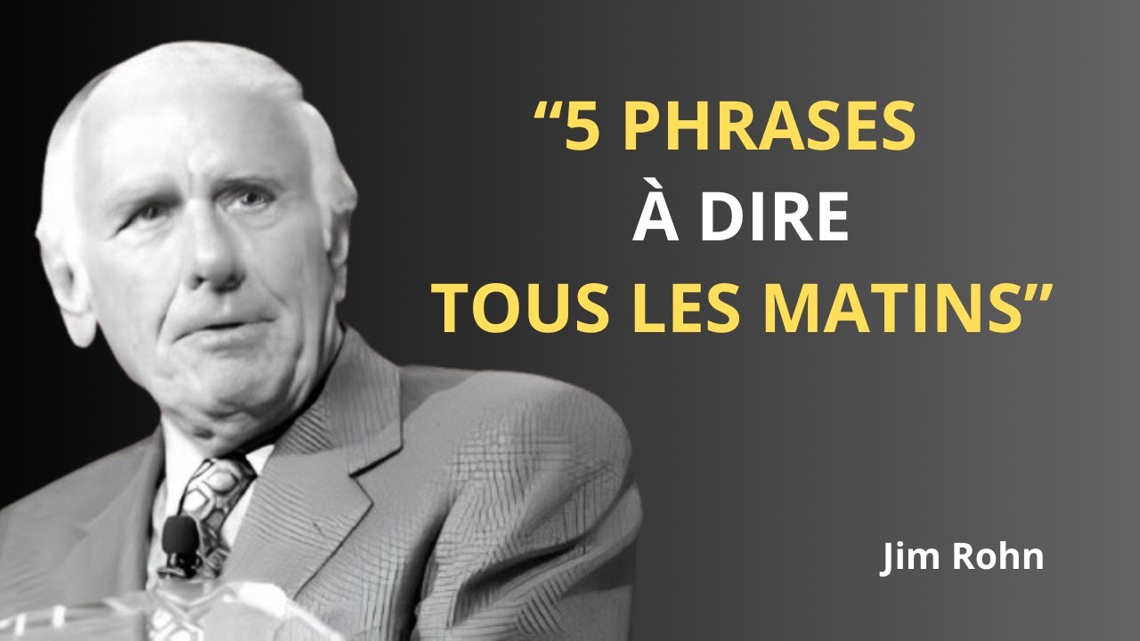 DITES CES 5 PHRASES CHAQUE MATIN - Jim Rohn Motivation