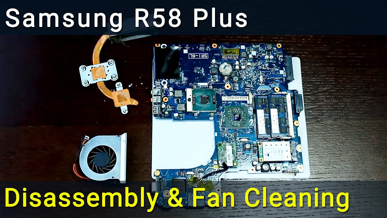 Samsung R58 Plus Disassembly, Fan Cleaning, and Thermal Paste Replacement Guide