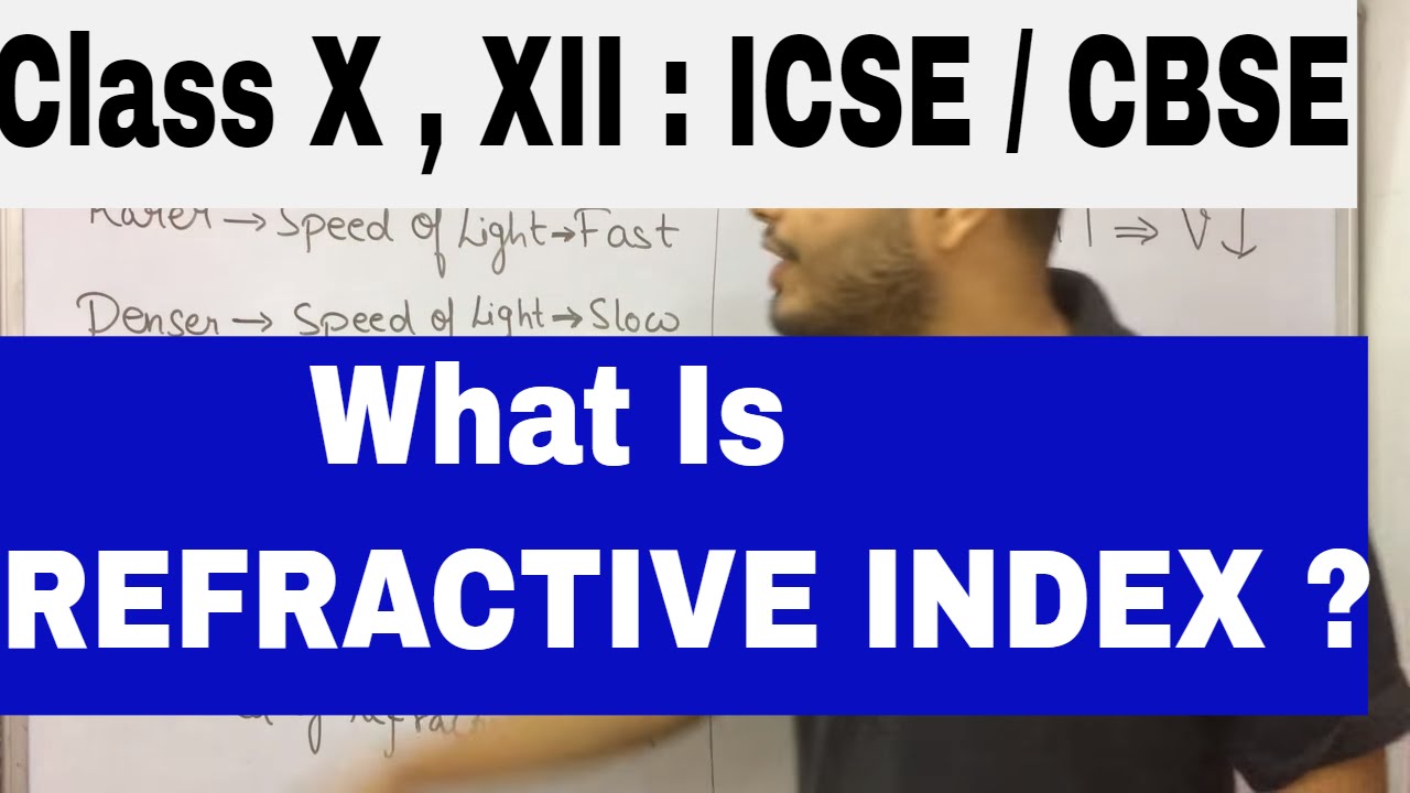What is Refractive Index ? CLASS X : CBSE / ICSE : Refraction Of Light 02