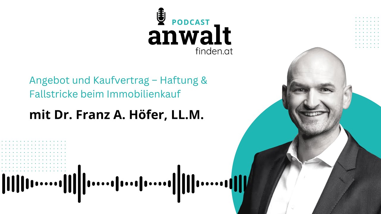 Angebot und Kaufvertrag – Haftung & Fallstricke beim Immobilienkauf | Dr. Franz A. Höfer, LL.M.