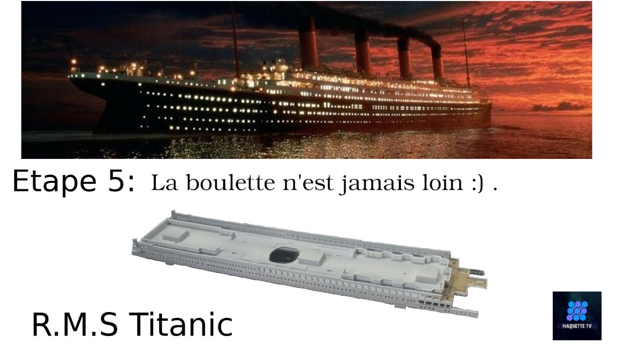Etape 05 :  R.M.S Titanic 1/700 - Lot de surprise sur cette étape.