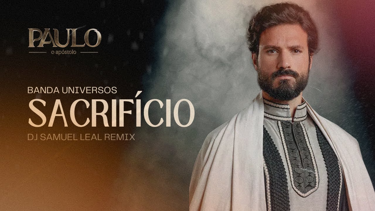 Banda Universos - Sacrif&iacute;cio (DJ Samuel Leal Remix) (Trilha Sonora S&eacute;rie Paulo, O Ap&oacute;stolo)