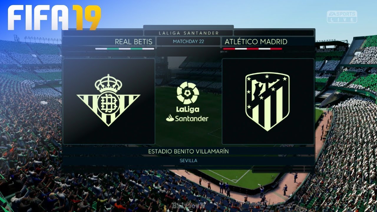 FIFA 19 - Real Betis vs. Atlético Madrid @ Estadio Benito Villamarín