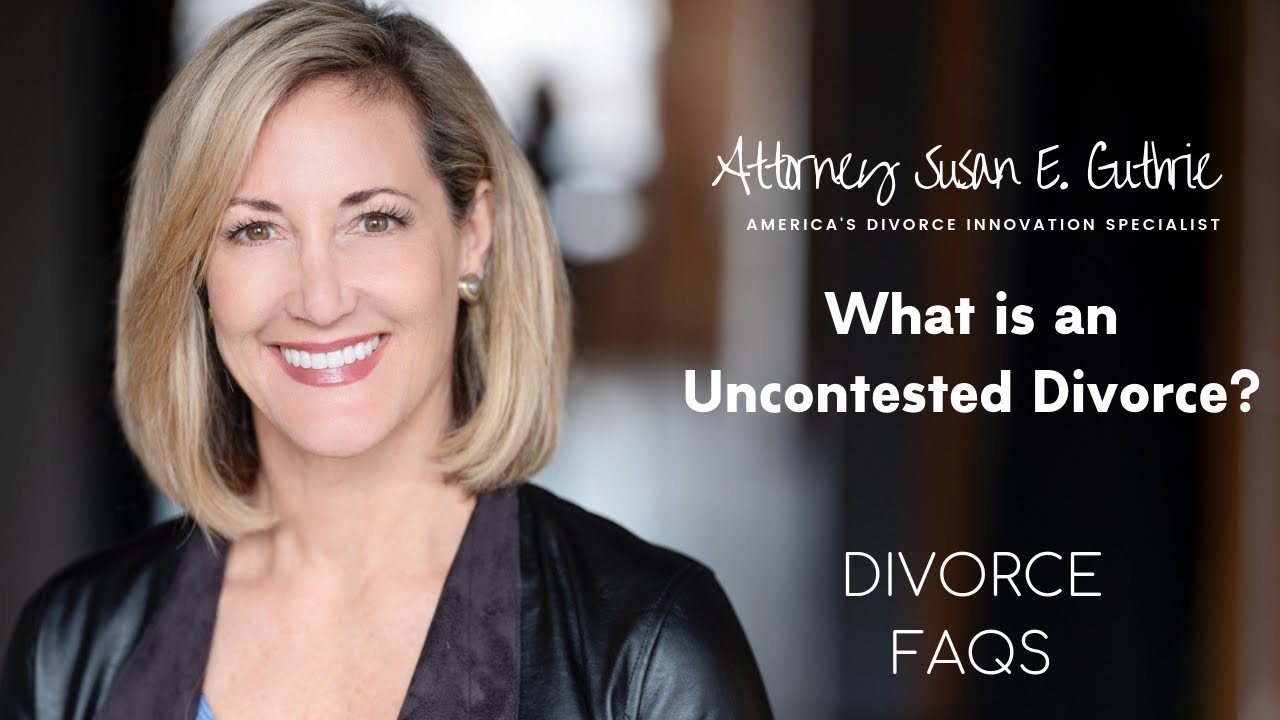 Divorce FAQs:  What is an Uncontested Divorce?  Answered by Attorney Susan Guthrie