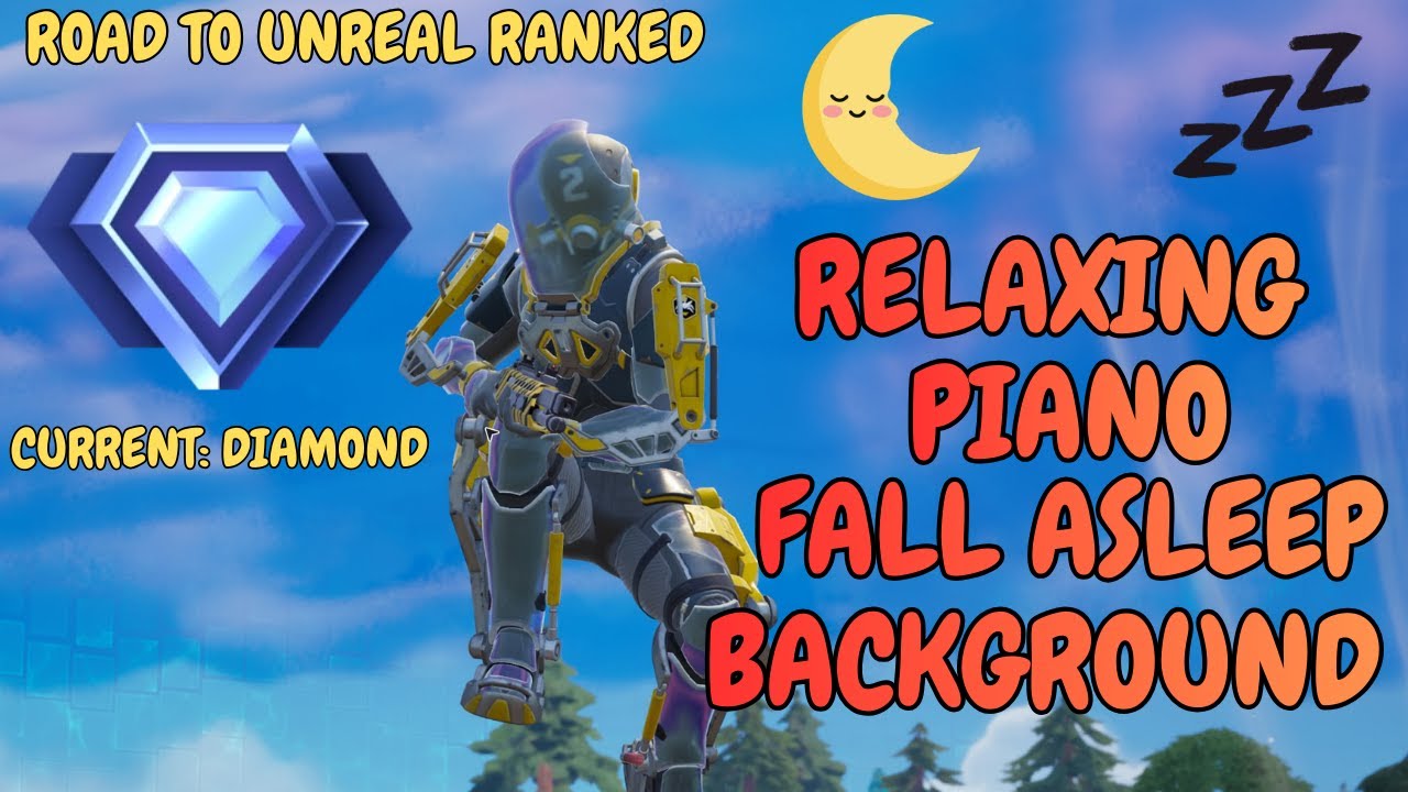 Fortnite Ranked Road To Unreal Zero Build No Commentary Relax Peaceful Piano Background Fall Asleep