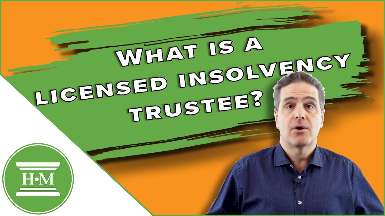 What is a Licensed Insolvency Trustee (Bankruptcy Trustee in Canada). What Do They Do?