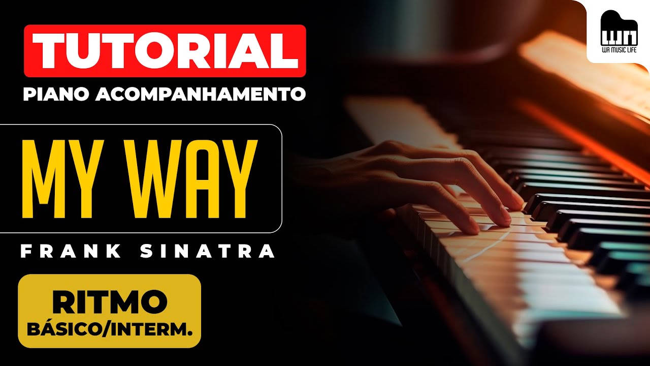Tutorial - My Way (Frank Sinatra)  - Ritmo B&aacute;sico/Interm. (Aula 6) - Piano Acompanhamento