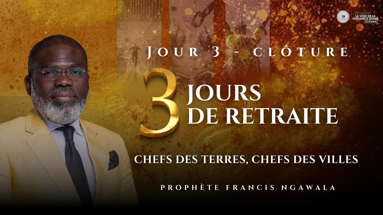 CHEFS DES TERRES, CHEFS DES VILLES - PROPHETE FRANCIS NGAWALA ( JOUR 3 )