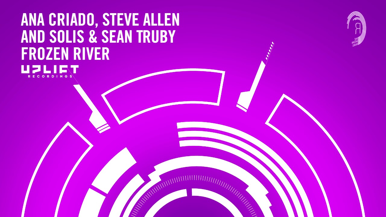 Ana Criado, Steve Allen and Solis & Sean Truby - Frozen River (Uplift) + Lyrics