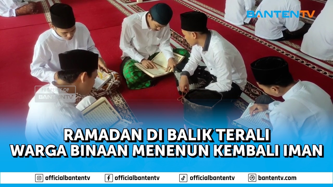 RAMADAN DI BALIK JERUJI, WARGA BINAAN MENENUN KEMBALI IMAN