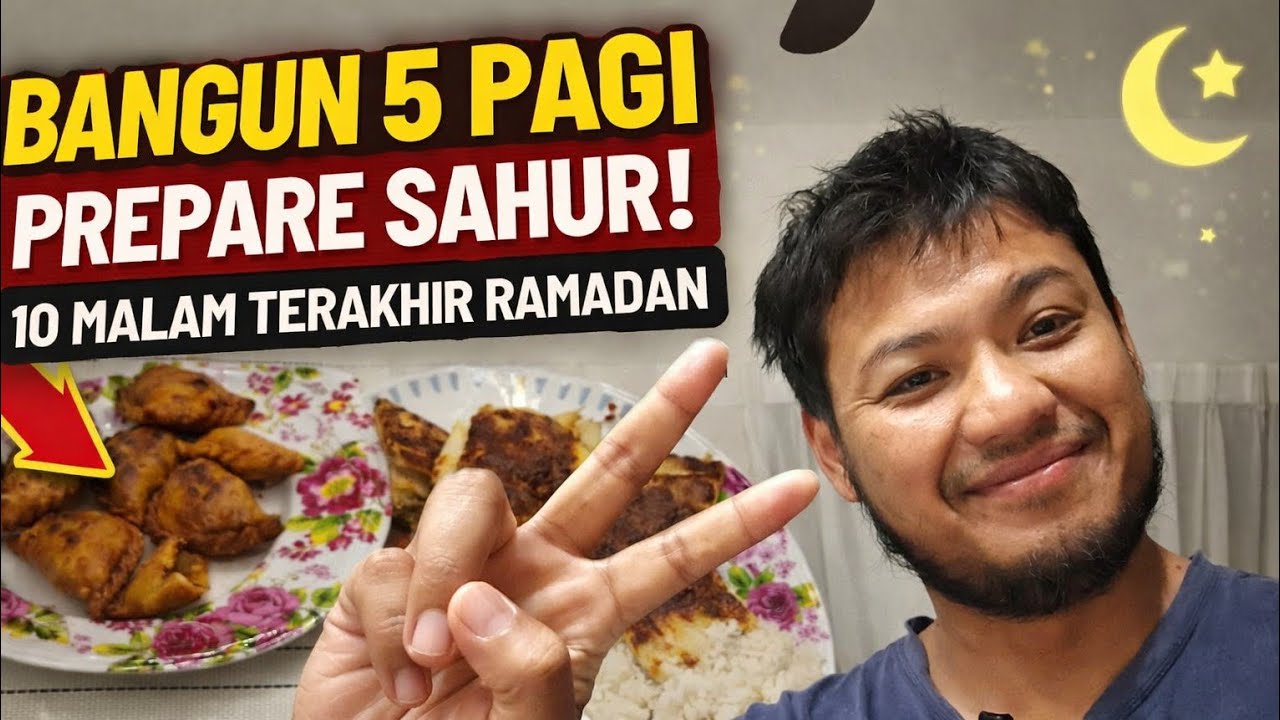 Orang Masih Tidur… Saya Dah Bangun 5 Pagi Prepare Sahur | 10 Malam Terakhir Ramadan 🌙