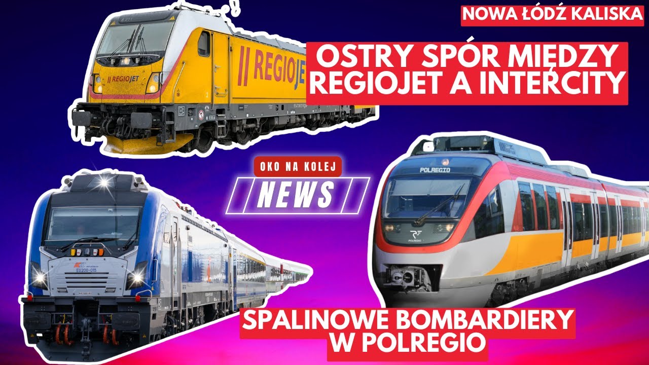 RegioJet vs INTERCITY, NEWAG kończy dostawy Griffinów, POLREGIO pozyska nowe spalinowe zespoły, Łódź