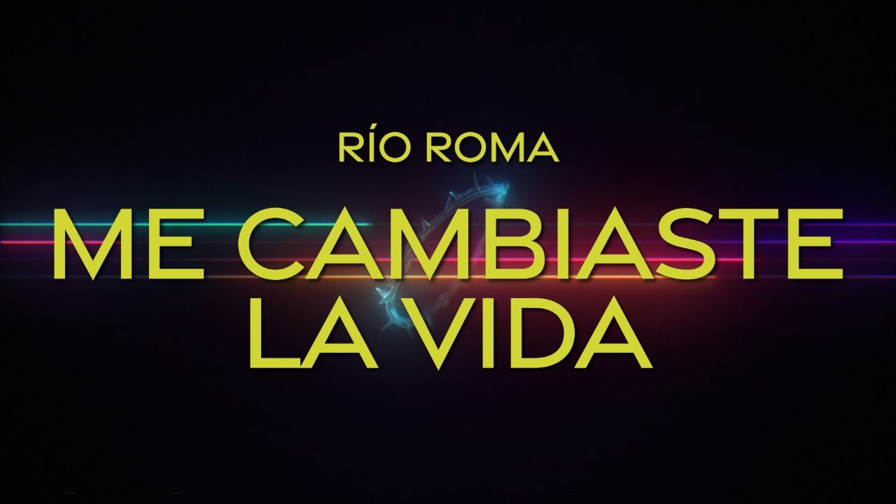 Me Cambiaste la Vida (Lyrics) | Río Roma