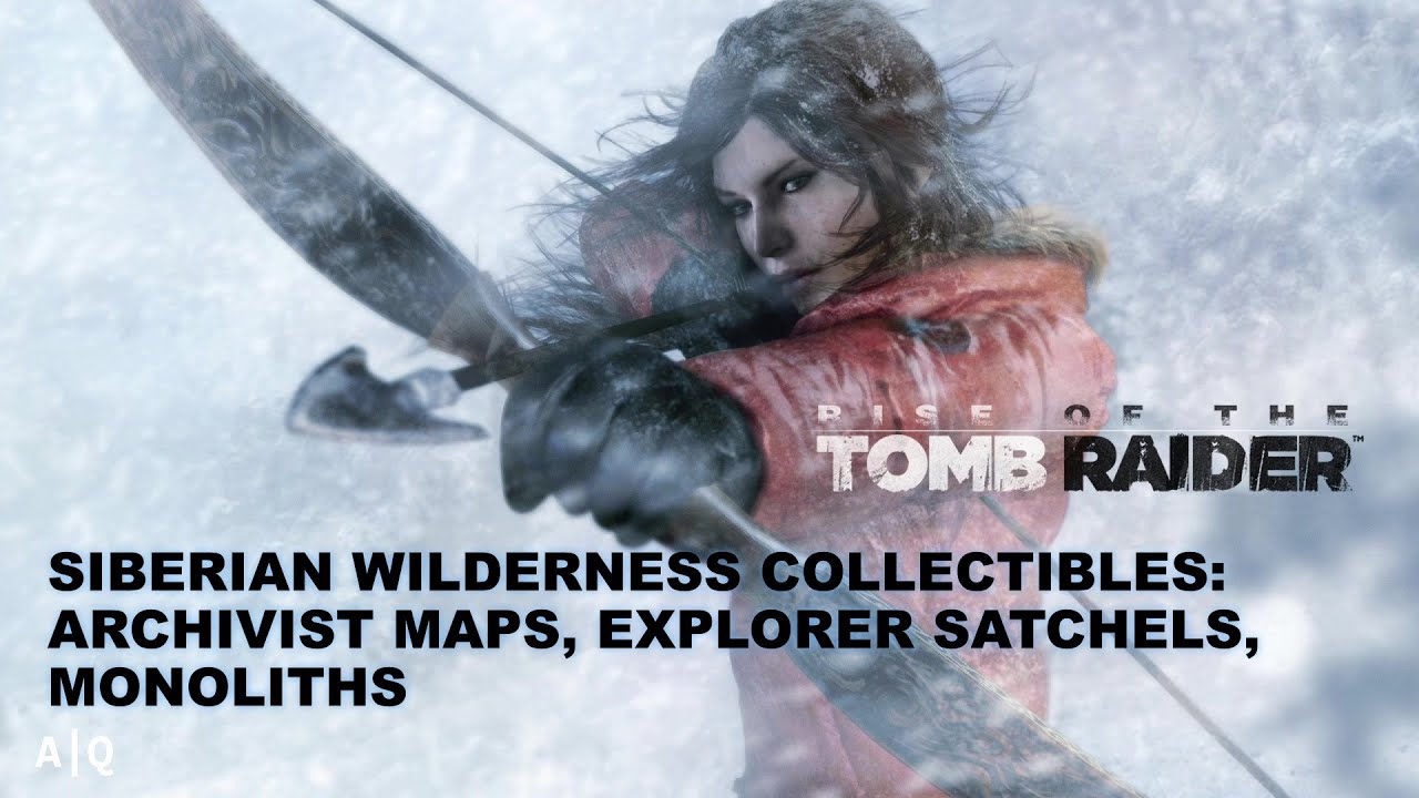Rise of the Tomb Raider Guide: Siberian Wilderness - Archivist Maps, Explorer Satchels, Monoliths
