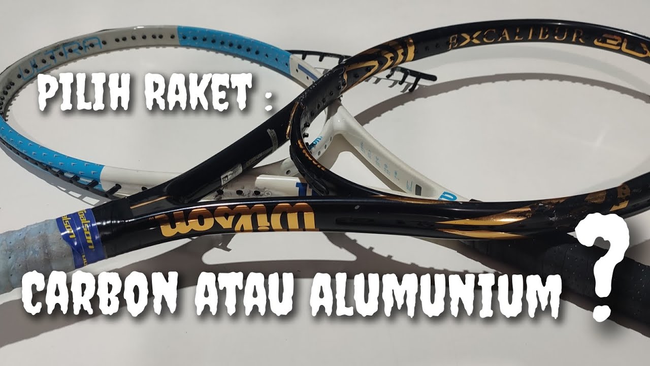 Pilih Raket Carbon atau Aluminium ?