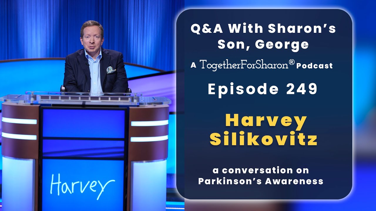 Q & A with Sharon's son, George. Episode 249 Special Guest: Harvey Silikovitz, Jeopardy to Advocacy