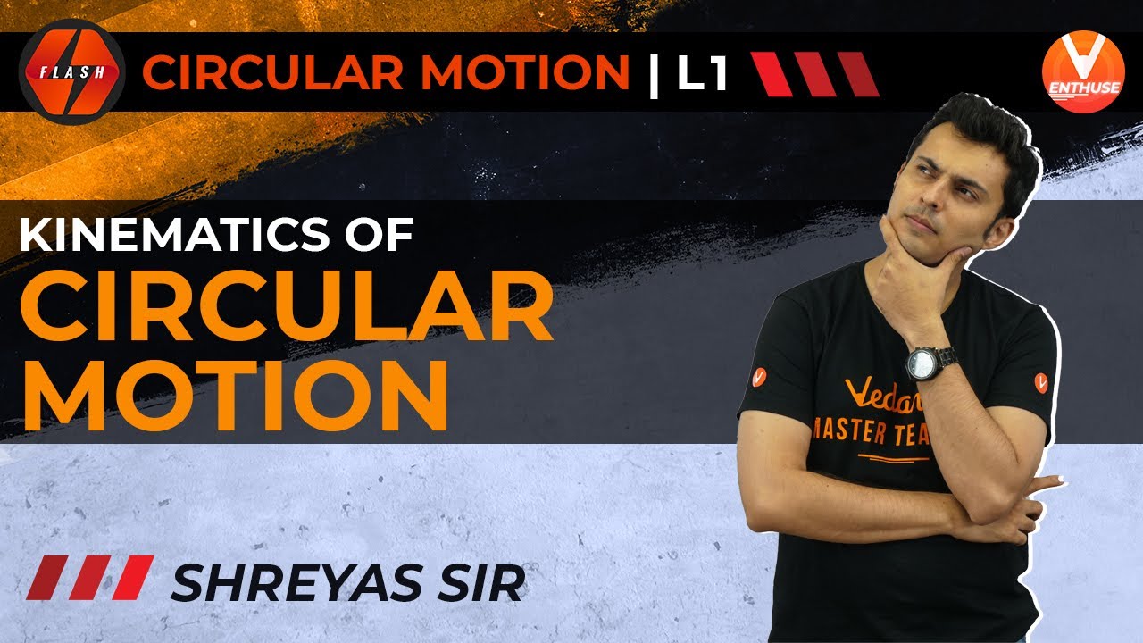 Circular Motion L-1 | Kinematics of Circular Motion | JEE Physics | Flash | Shreyas Sir | V Enthuse