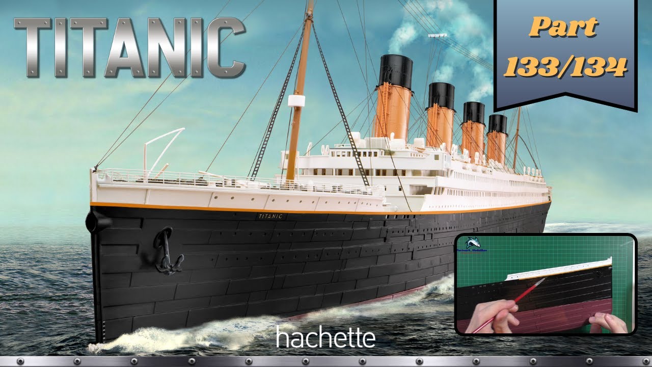 Hachette RMS TITANIC (Metall) Part 133 & 134 - Der gelbe Streifen für den Rumpf!