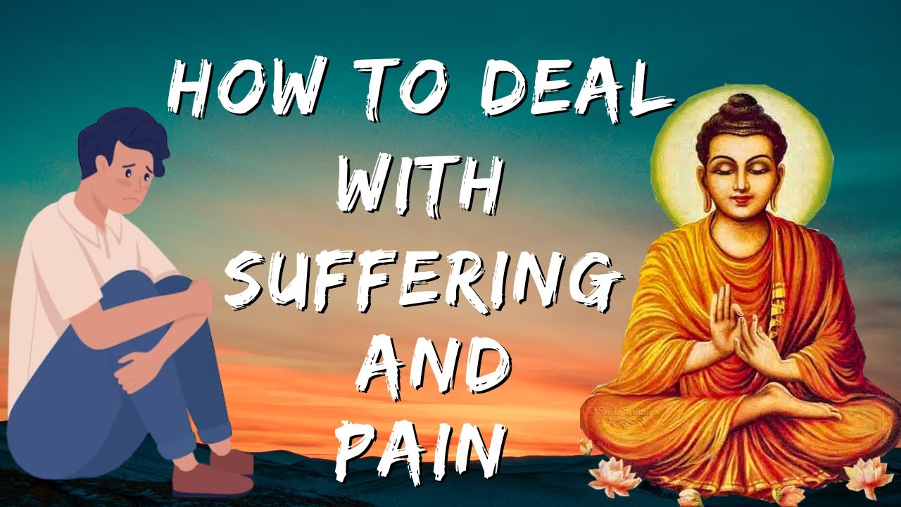 How to Deal with Suffering and Pain | The Buddhist Perspective | End of all suffering ~ Buddha story