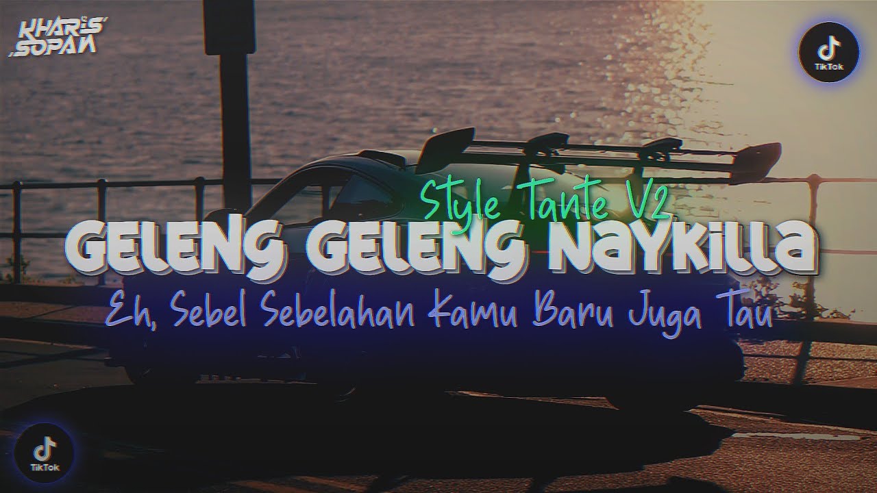 DJ GELENG GELENG - NAYKILLA FULL SONG STYLE TANTE V2 | EH.. SEBEL SEBELAHAN KAMU | KHARIS SOPAN
