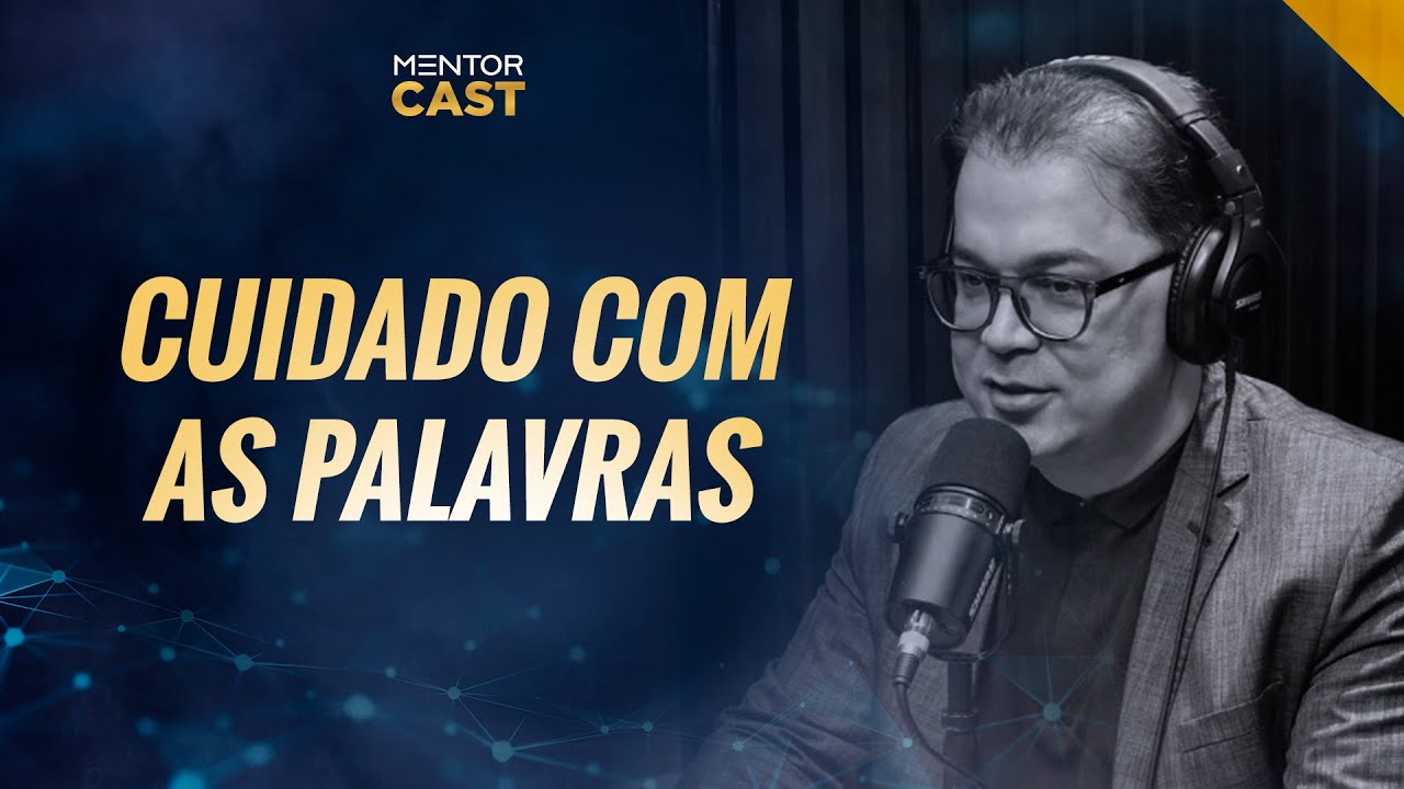 A importância das palavras I Mentor Cast #116 com  @Cleiton Pinheiro