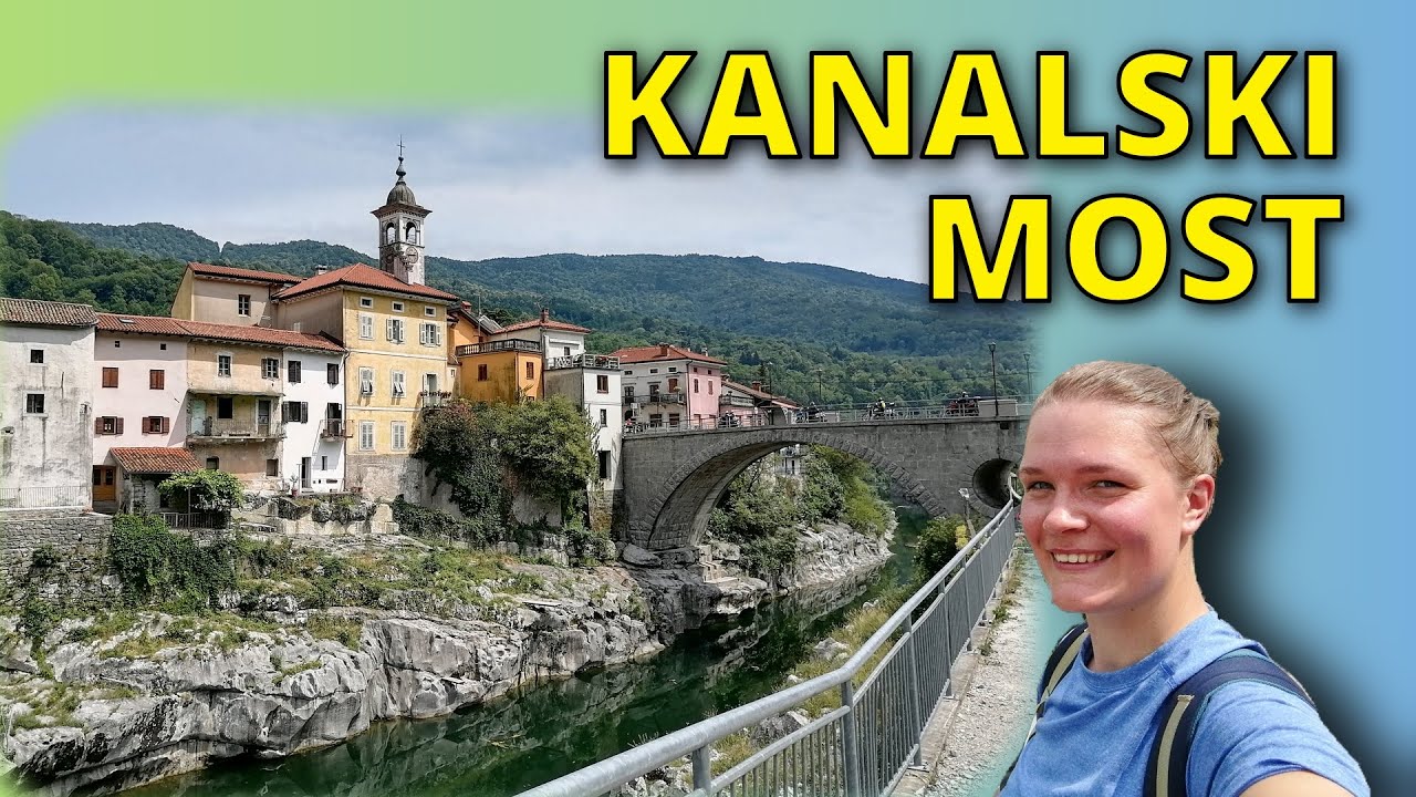KANAL ob Soči in slavni MOST