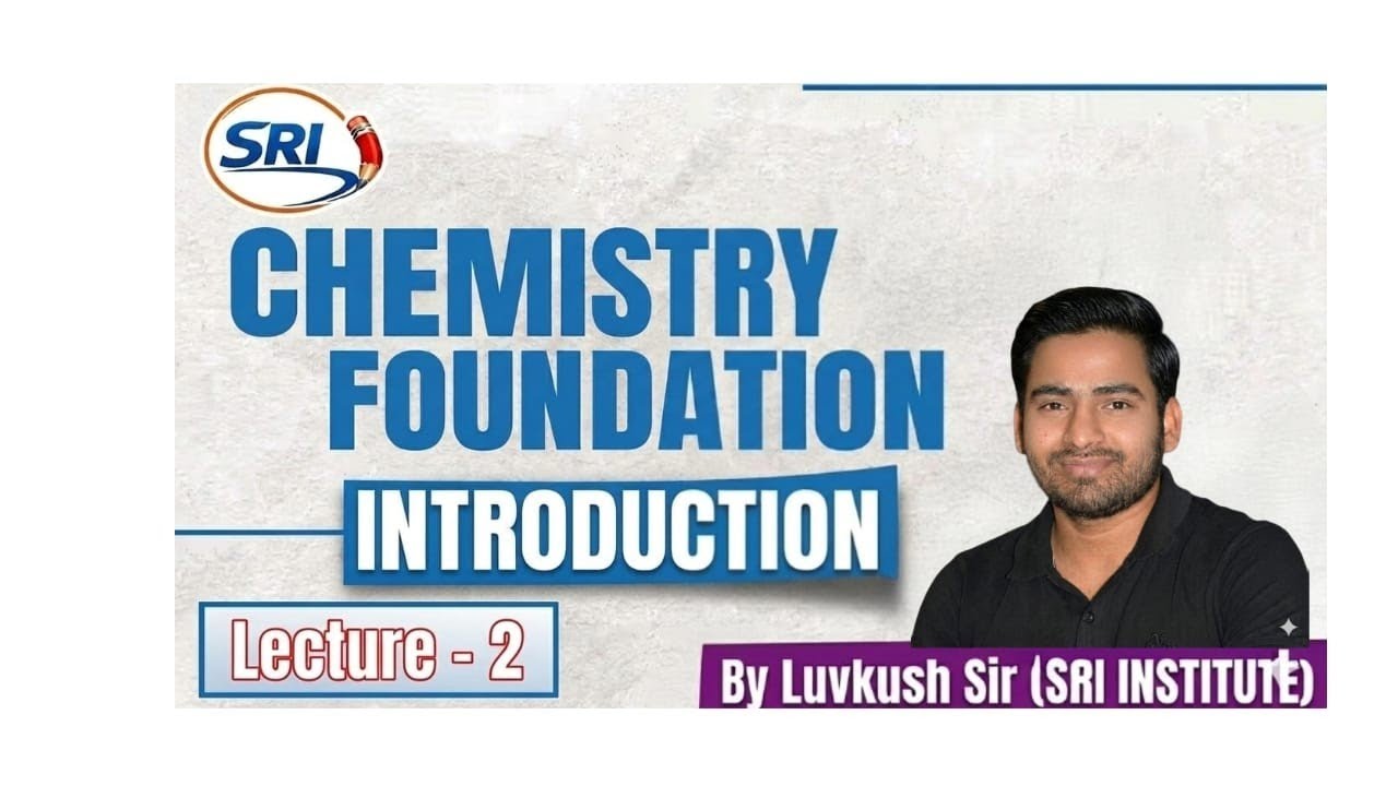 CHEMISTRY FOUNDATION, INTRODUCTION Lecture 2 (By luvkush sir)#chemistry #sicence #video 