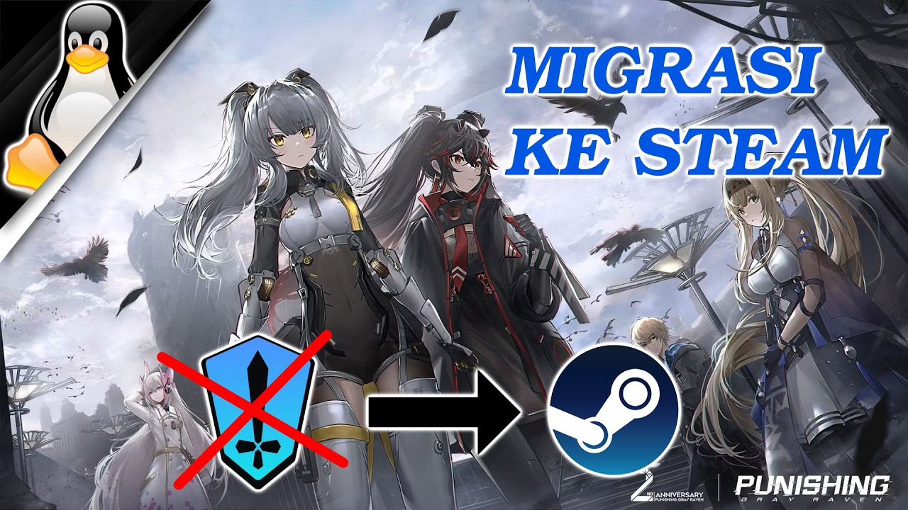 Cara Migrasi Punishing Gray Raven ke Steam Di Linux  (Tanpa Install Ulang!)