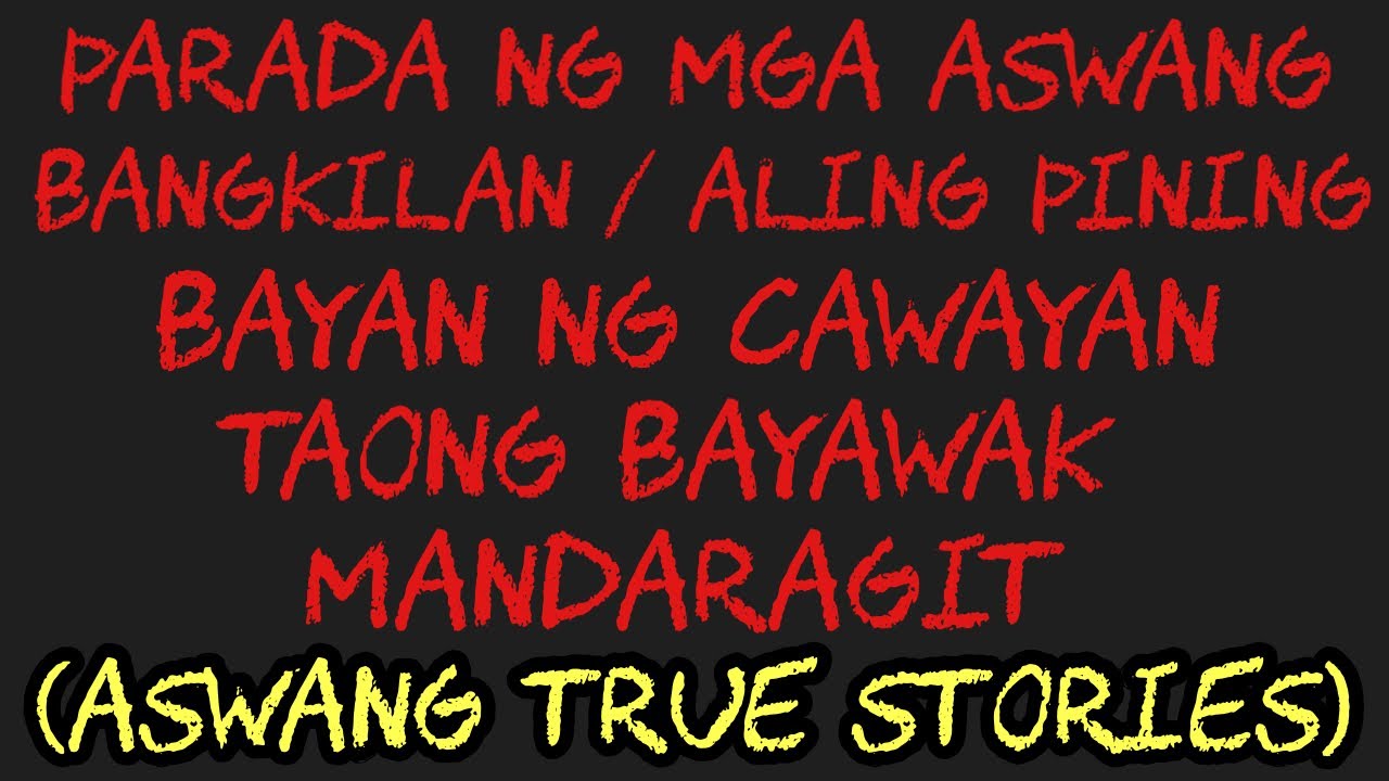 PARADA NG MGA ASWANG | TAONG BAYAWAK | BANGKILAN | ETC.. (Aswang True Stories)