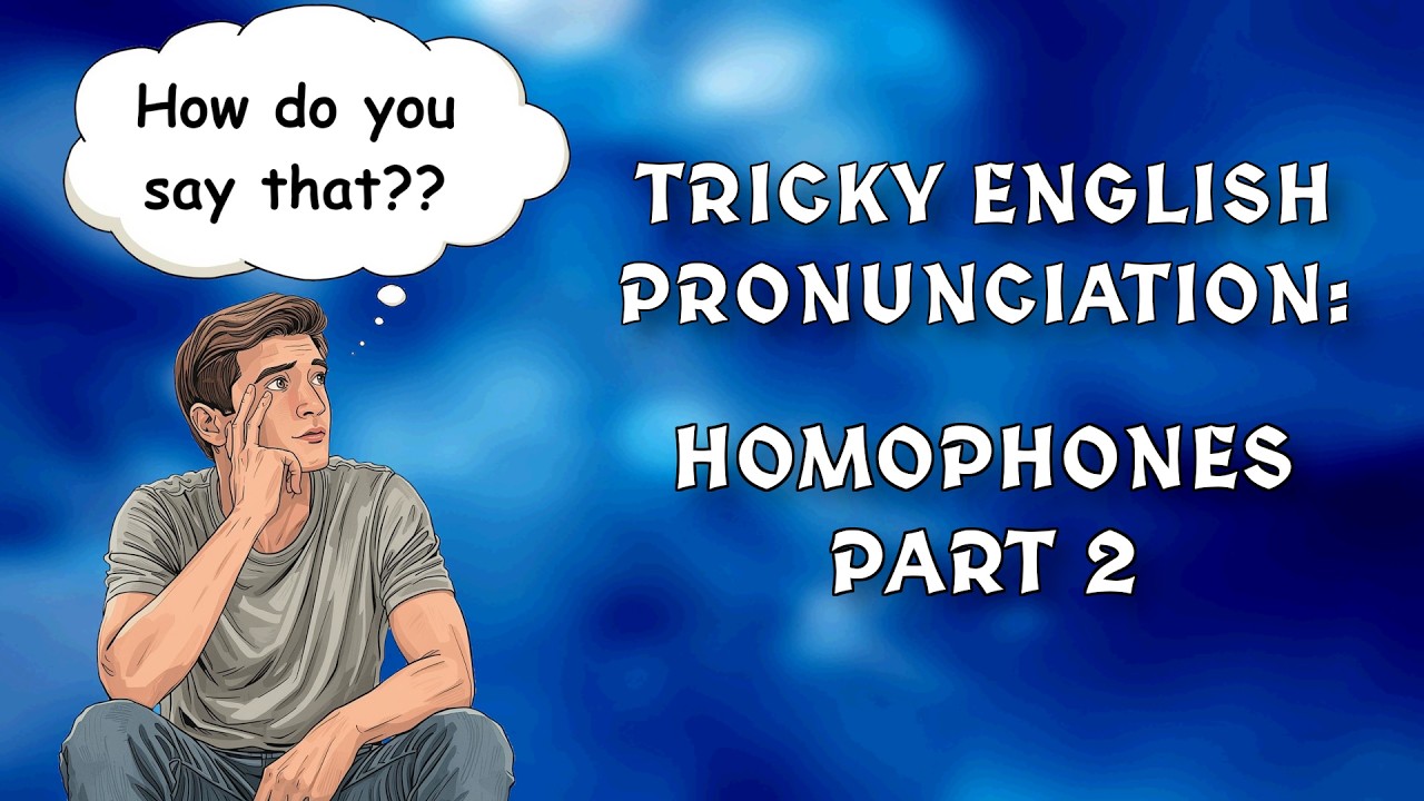 Tricky English Pronunciation 4 : Homophones Part 2