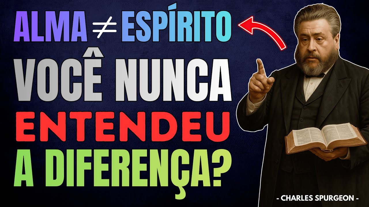 A Confusão Que A Própria Bíblia Esclarece: Alma e Espírito Não São A Mesma Coisa | Charles Spurgeon