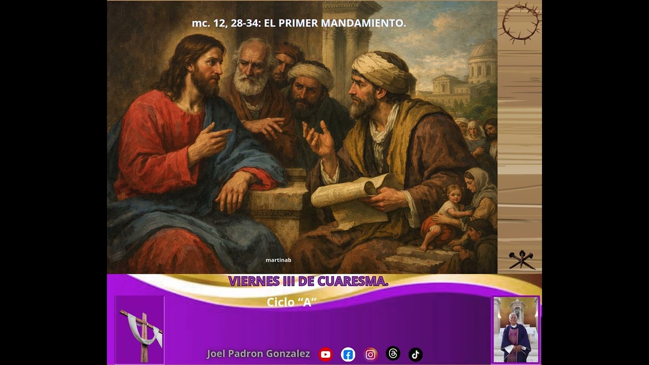 Evangelio del viernes 13 de marzo, 2026, (Mc. 12, 28-34): EL PRIMERO DE TODOS LOS MANDAMIENTOS.