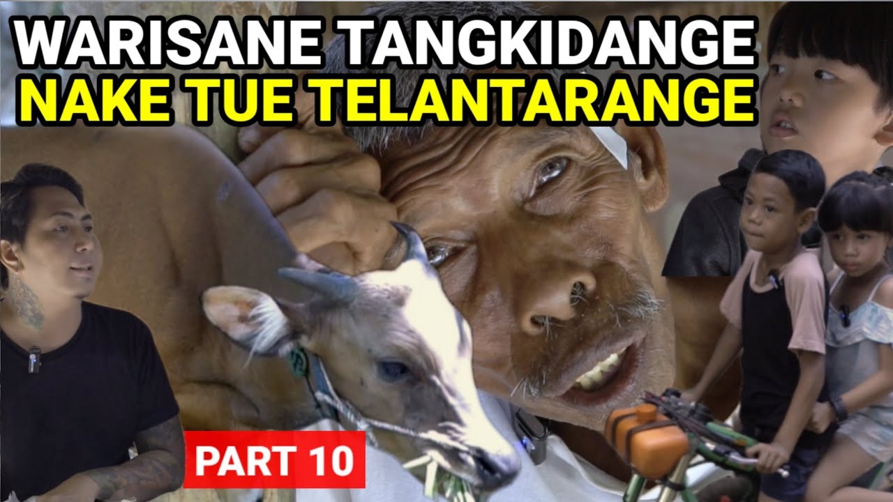 WARISANE TANGKIDANGE,NAKE TUE TELANTARANGE,PART 10