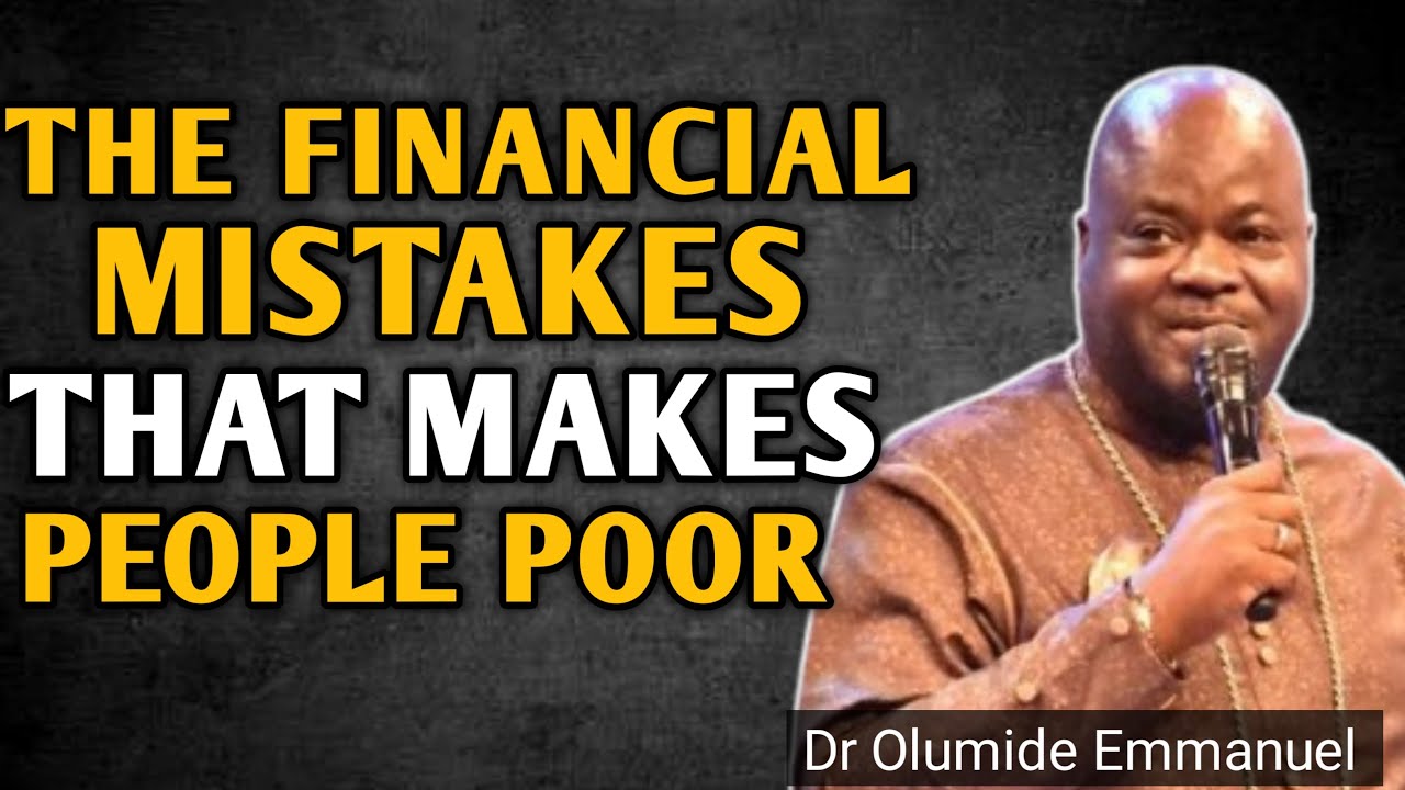 The Biggest Financial Mistake Poor People Make Every time | Dr Olumide Emmanuel Sermons