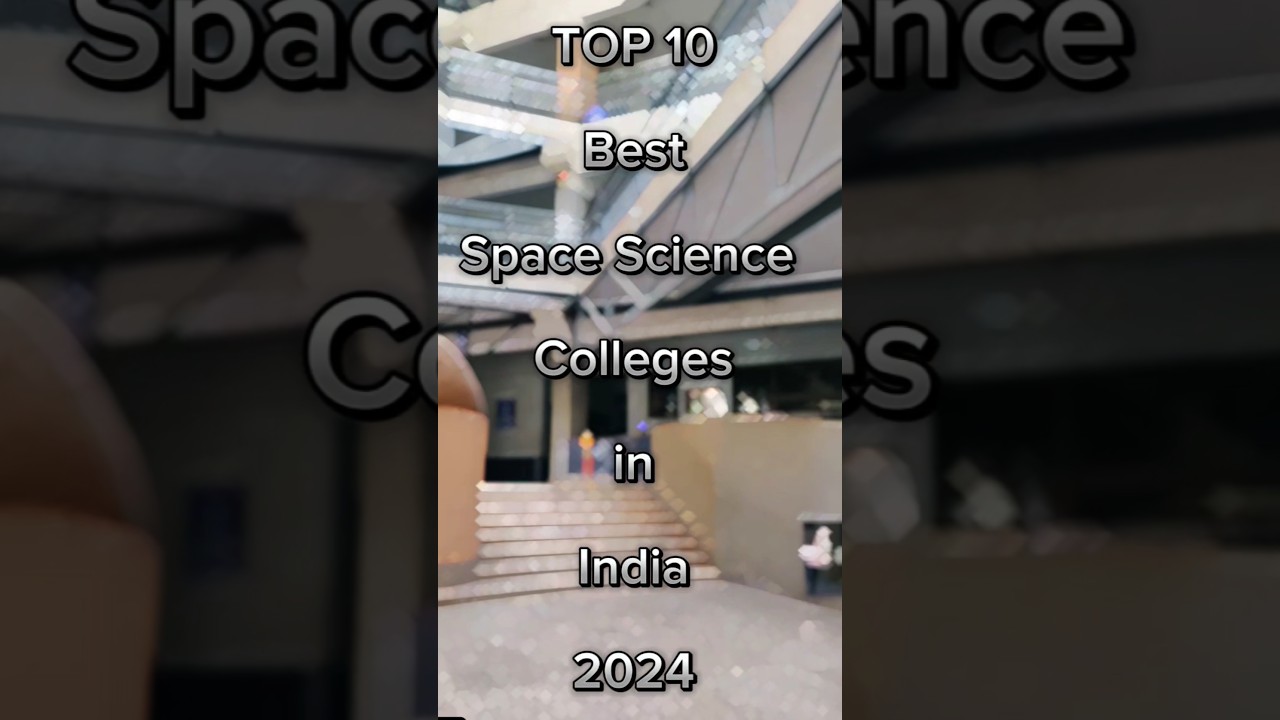 TOP 10 Best Space Science colleges in India 2024 || #spacescience #college