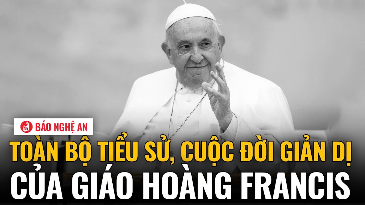 To&agrave;n bộ tiểu sử, cuộc đời giản dị của Gi&aacute;o ho&agrave;ng Francis