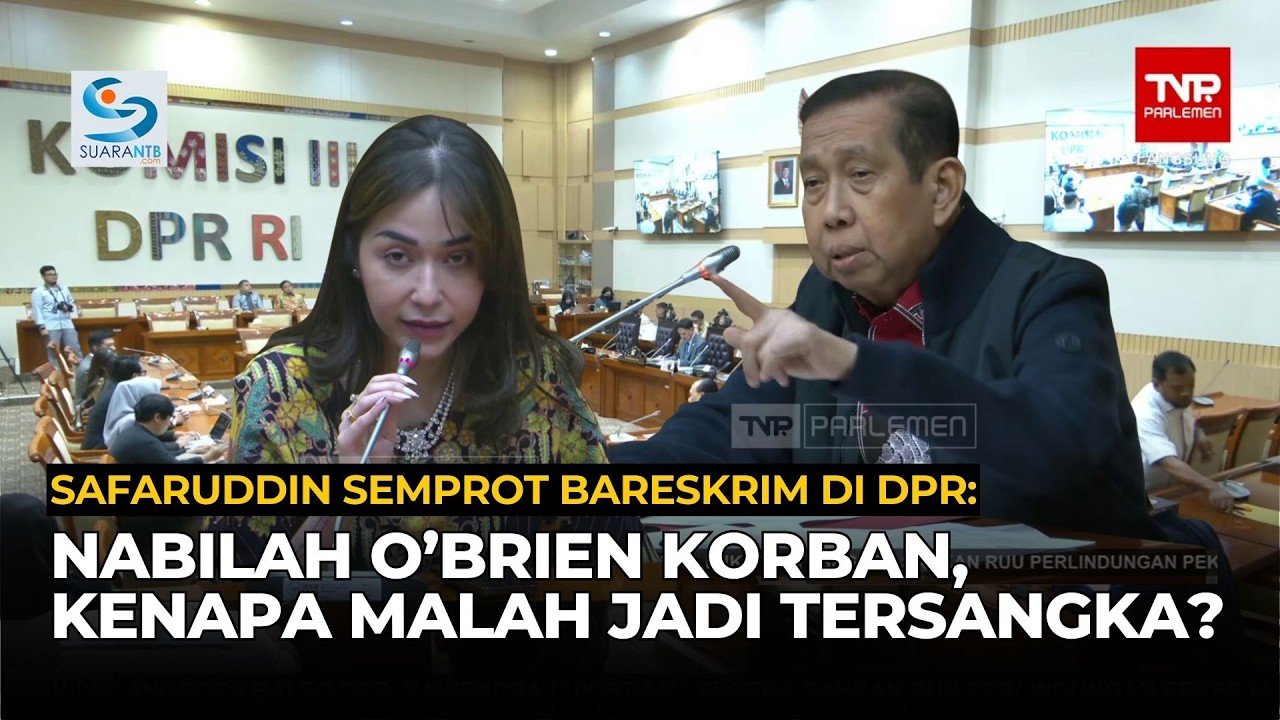 Safaruddin Semprot Bareskrim di DPR: Nabilah O’Brien Korban, Kenapa Malah Jadi Tersangka?