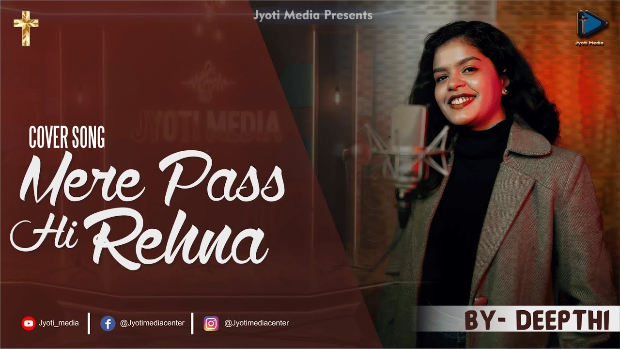 Mere Pass Hi Rehna | Christian Devotional Cover Song | By Deepthi | Jyoti Media