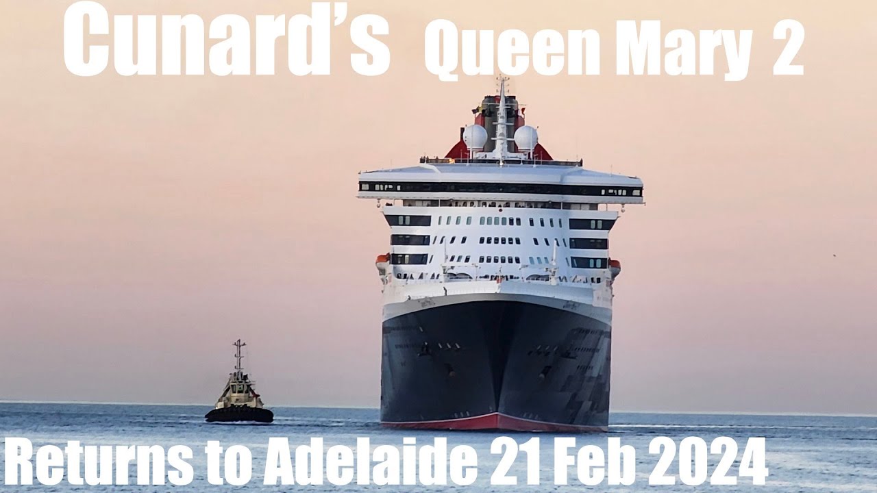 Queen Mary 2 returns to Adelaide 21 Feb 2024