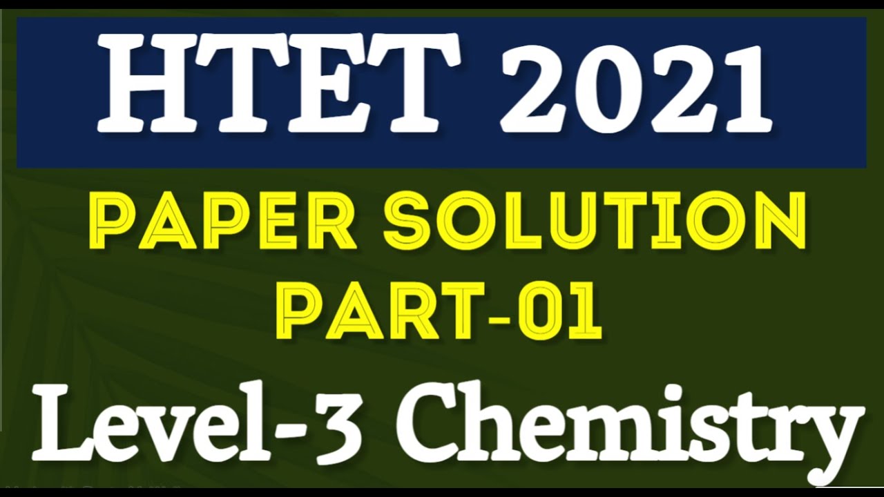 HTET 2021 Chemistry Solution -01 HTET PGT Chemistry previous Year Paper Solution 2025 preparation