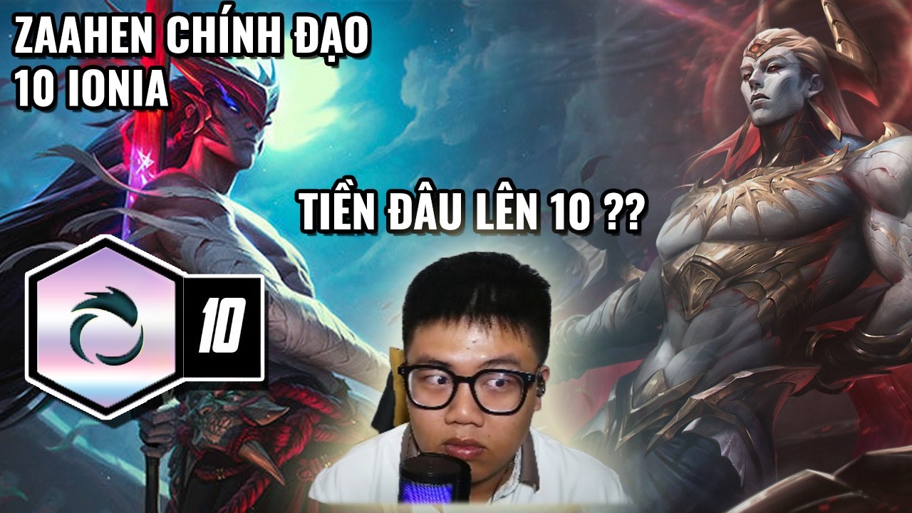 ZAAHEN + 10 IONIA. CHÍNH ĐẠO LÀ ĐÂY CHỨ ĐÂU !!