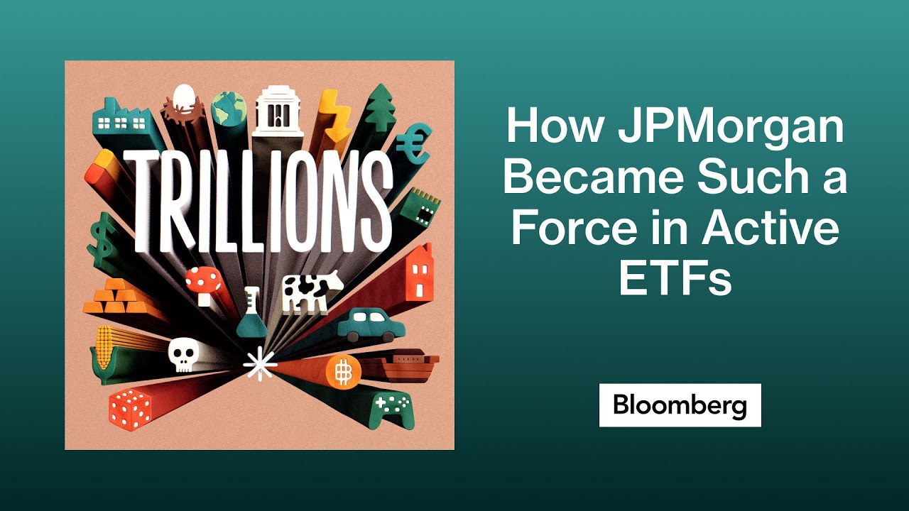 How JPMorgan Became Such a Force in Active ETFs | Trillions