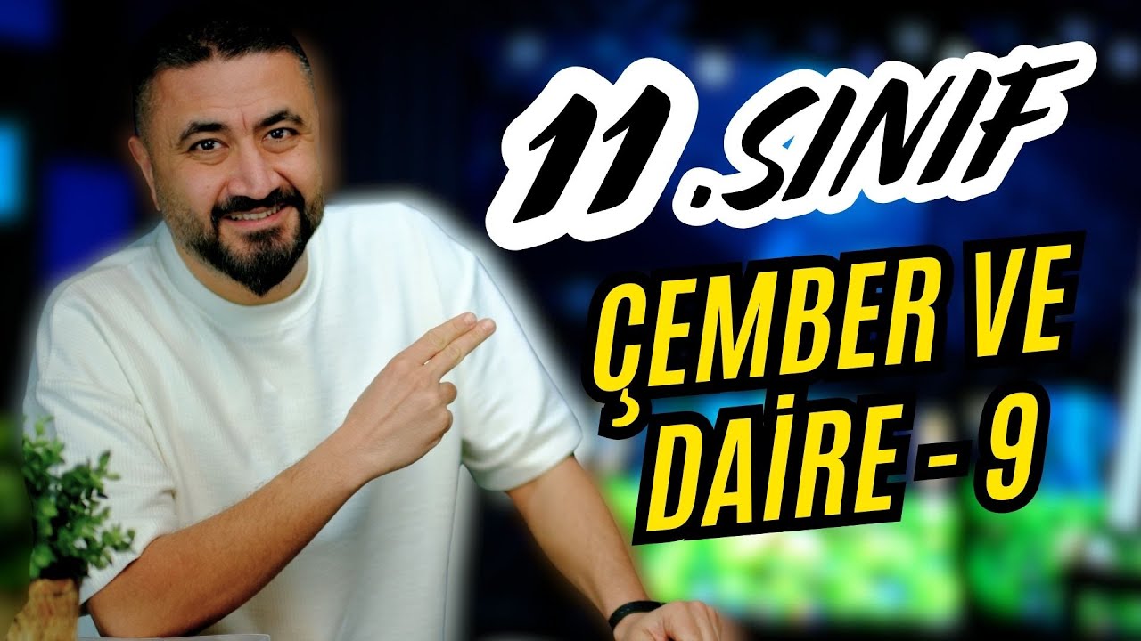 Çember ve Daire 9 + Soru Avcısı | İç Teğet - Dış Teğet Çember | 11.SINIF MATEMATİK