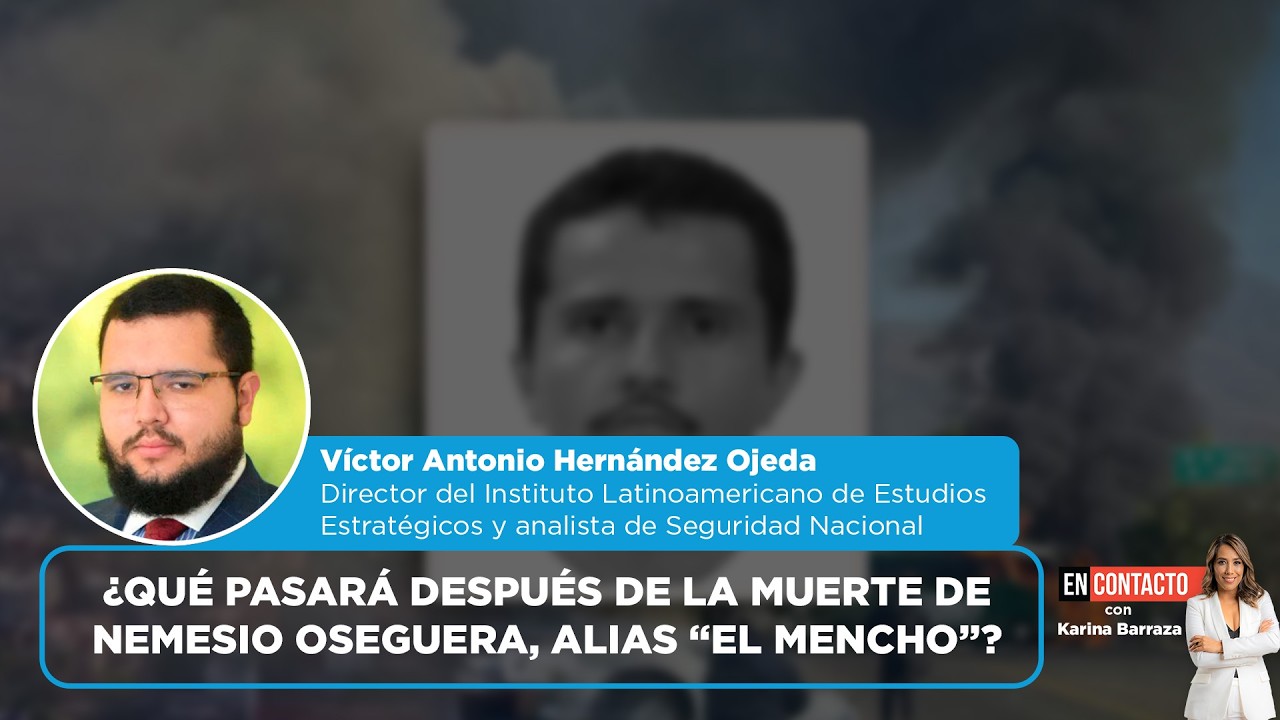 ¿Qué pasará después de la muerte de Nemesio Oseguera, “El Mencho”? | EN CONTACTO