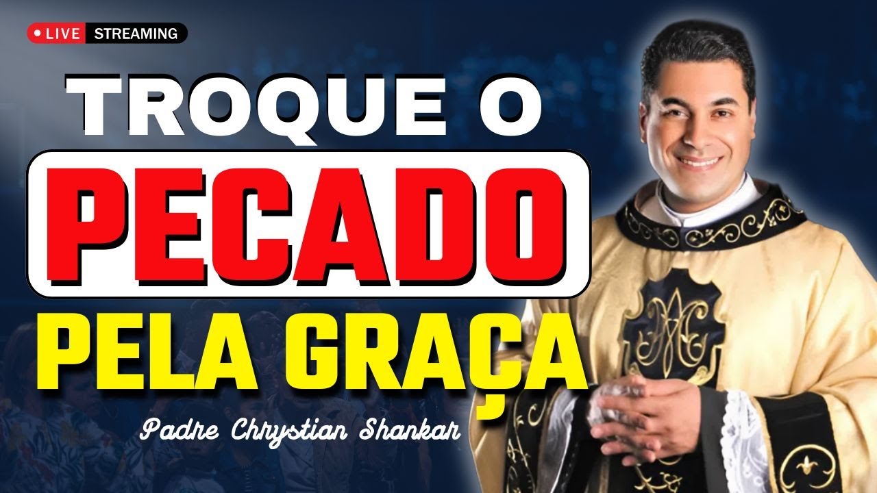 Troque o Pecado pela Graça: Prepare o Coração para o Natal | Padre Chrystian Shankar