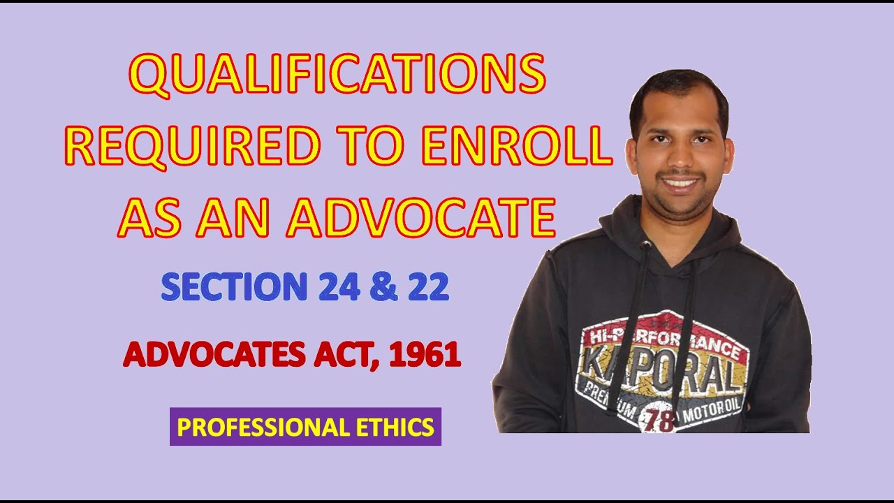 Qualifications required to Enroll as an Advocate | Advocates Act, 1961 | Professional Ethics