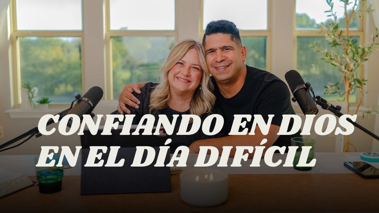 Daniel & Shari Calveti - (Podcast La Mesa) Confiando En Dios En El Día Difícil / Parte 3
