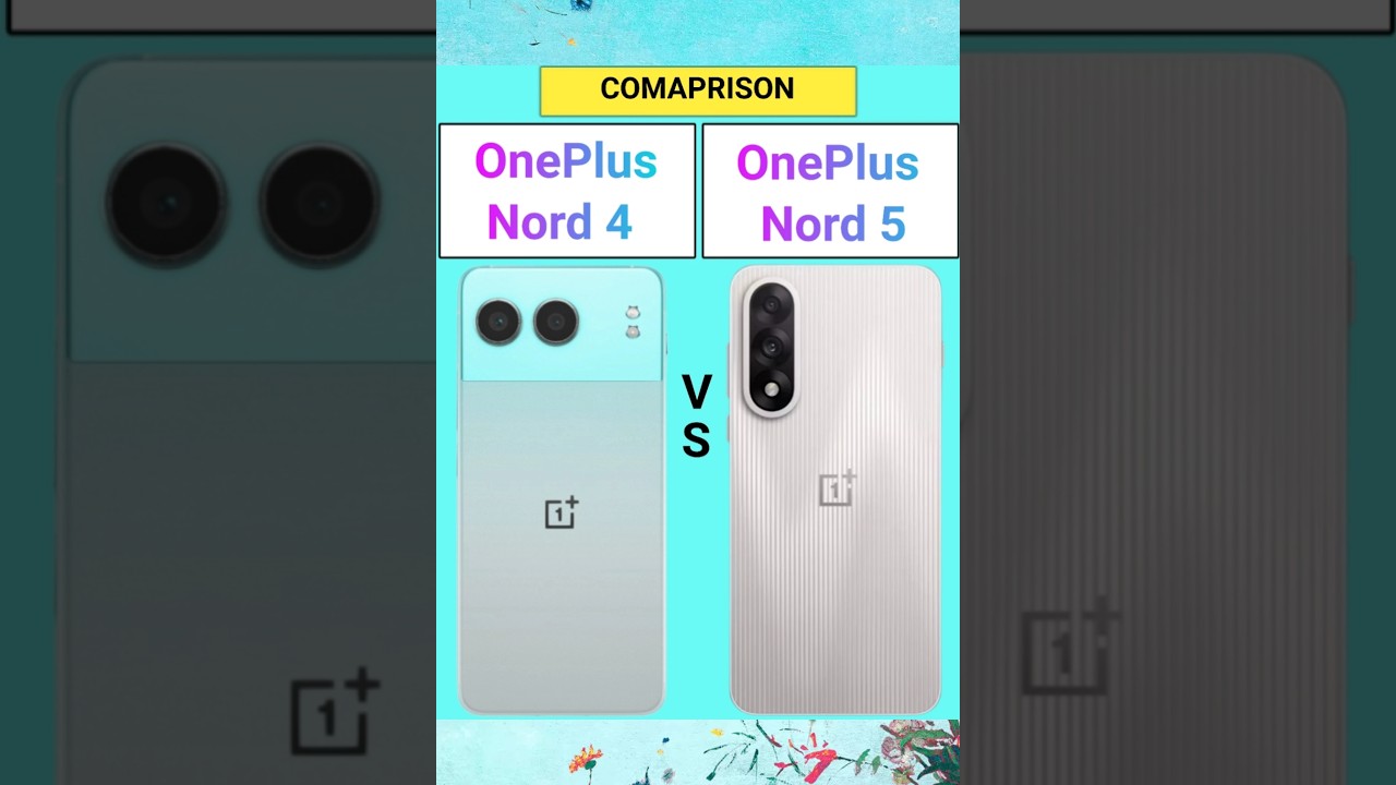 OnePlus Nord 4 Vs OnePlus Nord 5