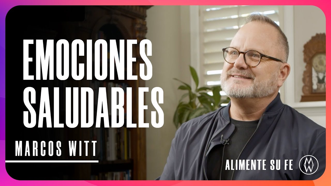 Emociones Saludables | Marcos Witt